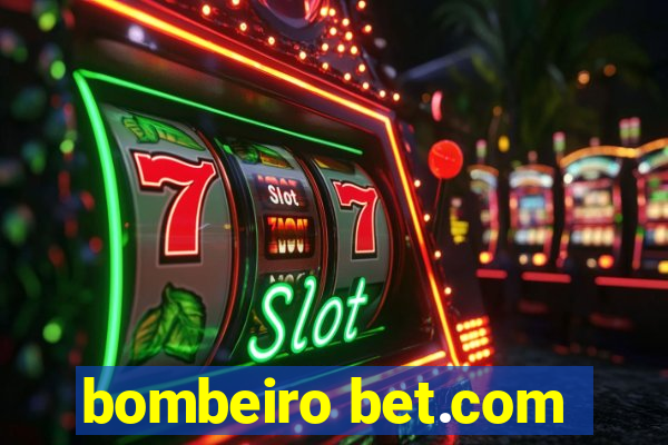 bombeiro bet.com